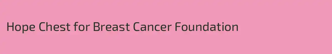 Hope Chest for Breast Cancer Foundation